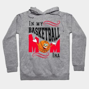 In my Basketball Mom Era Hoodie